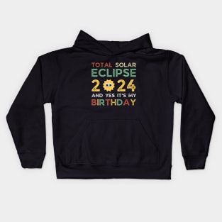 April 8, 2024 Total Solar Eclipse And Yes It’s My Birthday Kids Hoodie
